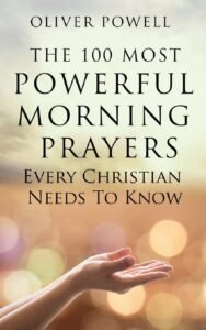 Prayer: The 100 Most Powerful Morning Prayers, a guide to peaceful mornings and spiritual growth with practical daily prayers for every Christian.