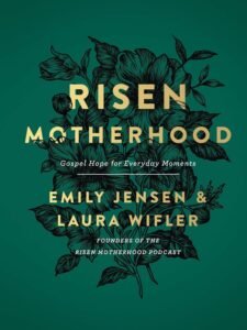 Risen Motherhood: Gospel Hope for Everyday Moments [Book Review]