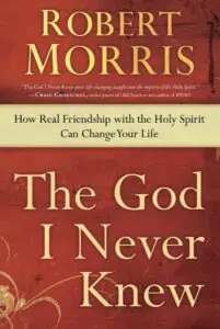 The God I Never Knew by Robert Morris [Book Review]