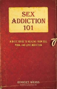 Sex Addiction 101: Healing from Sex, Porn, and Love Addiction