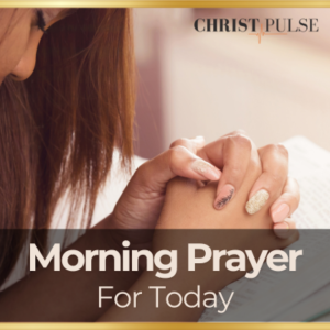 Morning Prayer For Today