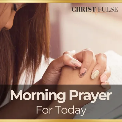 Morning Prayer for Today – Give Me A Diligent Heart