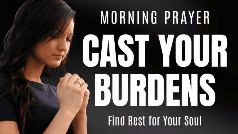 Morning Prayer - Cast Your Burdens