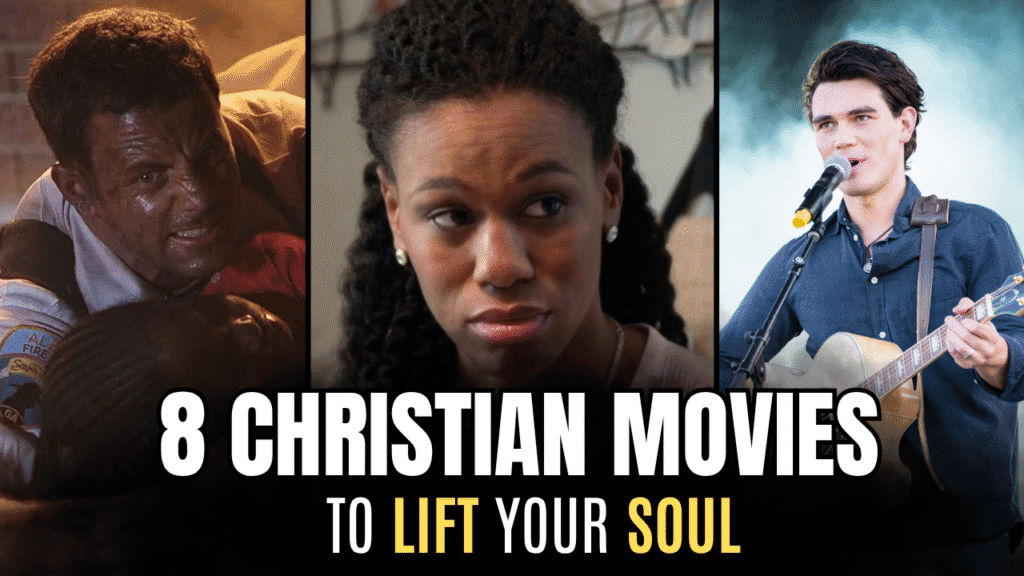 8 Christian Movies To Lift Your Soul