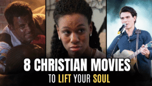8 Christian Movies To Lift Your Soul