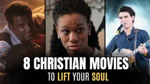 8 Christian Movies To Lift Your Soul