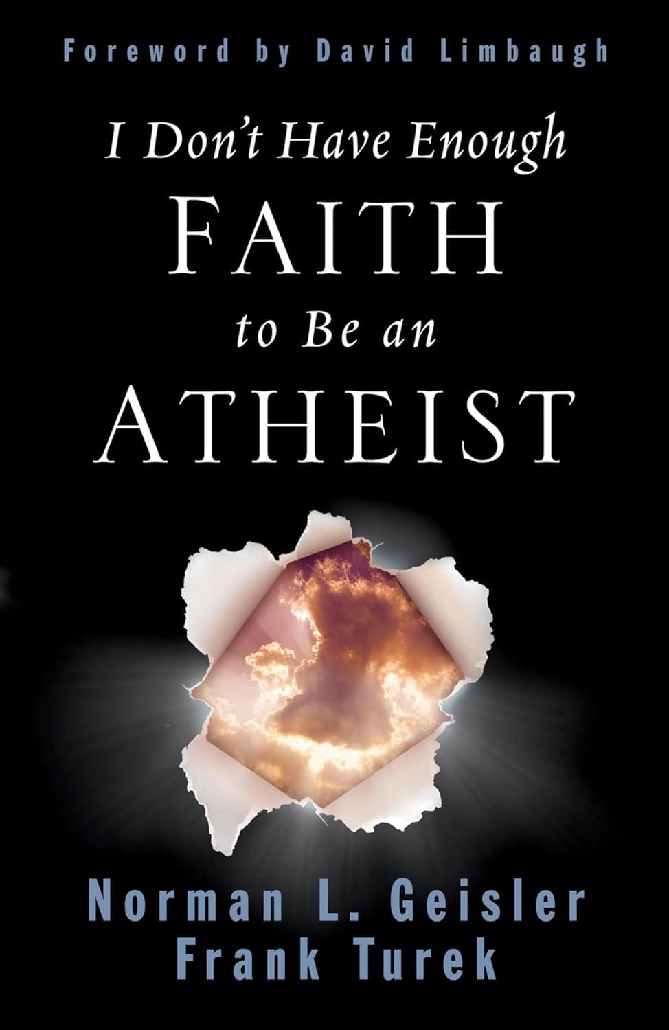 Book Review: I Don’t Have Enough Faith to Be an Atheist by Norman L. Geisler