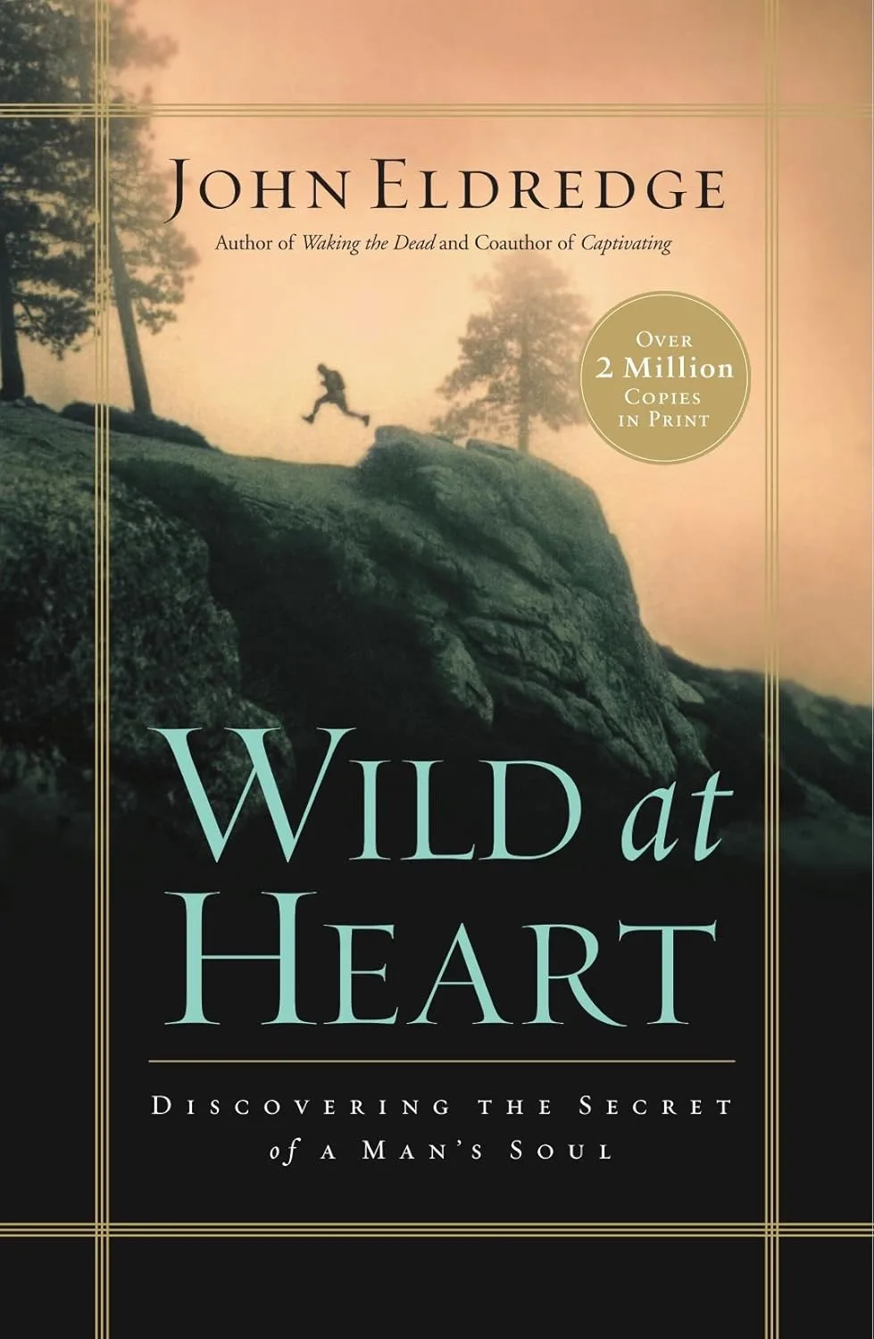 Book Review: Wild at Heart: Discovering the Secret of a Man’s Soul by John Eldredge