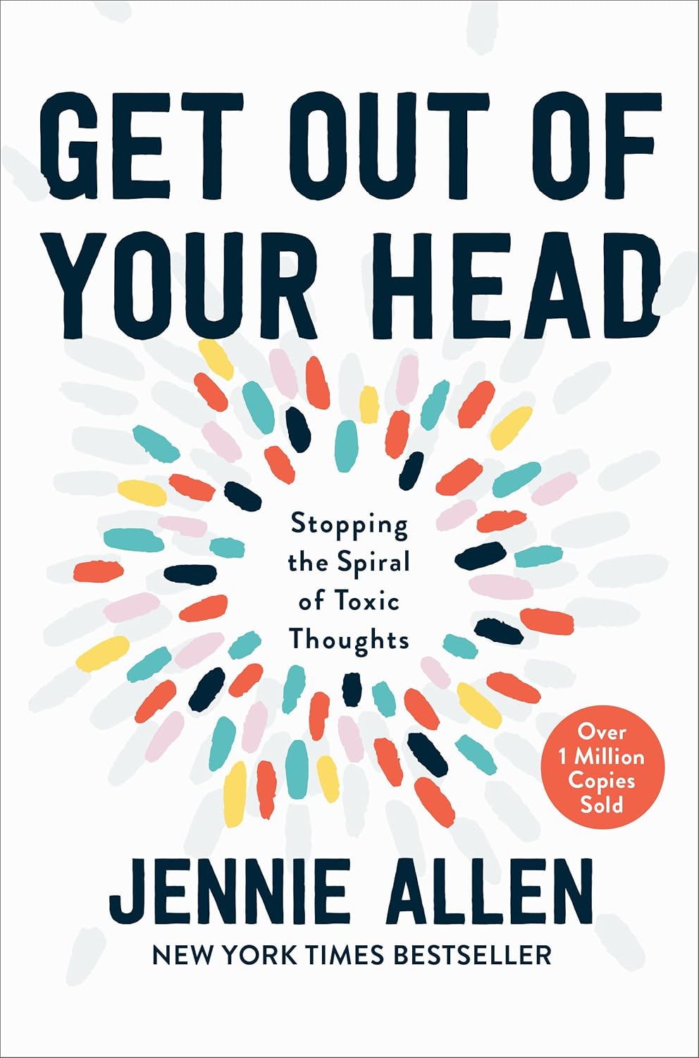 Book Review: Get Out of Your Head: Stopping the Spiral of Toxic Thoughts by Jennie Allen